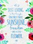 Placa Decorativa Frase Just Living is Not Enough one Must Have Sunshine, Freedom and a Little Flower