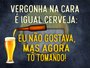 Placa Decorativa Frases de Boteco - Vergonha na Cara é Igual a Cerveja: Eu não Gostava Mas Agora Tô Tomando