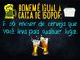 Placa Decorativa Frases de Boteco - Homem é Igual Caixa de Isopor: É Só encher de Vcerveja que Você Leva para Qualquer Lugar