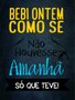Placa Decorativa Frases de Boteco - Bebi Ontem Como se Não Houvesse Amanhã, Só que Teve
