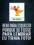Placa Decorativa Frases de Boteco - Bebo Para Esquecer Porque se Fosse Para Lembrar eu Tirava Foto!