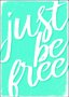 Placa Decorativa Frase: "Just Be Free"