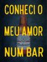 Placa Decorativa Frases de Boteco - Conheci o Meu Amor num Bar