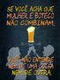 Placa Decorativa Frases de Boteco - Se Você Acha que Mulher e Boteco Não Combinam, Você não Entende nem de uma Coisa nem de Outra.