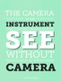 Placa Decorativa Frase The Camera is An Instrument