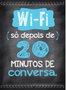 Placa Decorativa Frase "Wi-Fi Só Depois de 20 Minunitos..."