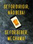 Placa Decorativa Frases de Boteco - Se for Dirigir Não Beba! Se For Beber Me Chama!