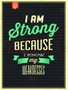 Placa Decorativa Frase I am Strong Because I Know My Weaknesses