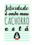 Placa Decorativa Frase Felicidade é Onde Meu Cachorro Está