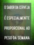Placa Decorativa Frases de Boteco - O Sabor da Cerveja é Especialmente Proporcional ao Peso da Semana