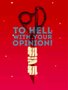Placa Decorativa Frase To Hell With Your Opinion