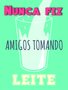 Placa Decorativa Frases de Boteco - Nunca Fiz Amigos Tomando Leite