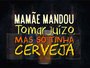 Placa Decorativa Frases de Boteco - Mamãe Mandou Tomar Juízo Mas só Tinha Cerveja