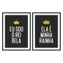 Kit 2 Quadros Ela é Minha Rainha, Eu Sou o Rei Dela