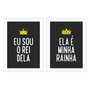 Kit 2 Quadros Ela é Minha Rainha, Eu Sou o Rei Dela