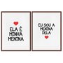 Kit 2 Quadros em Telas Canvas Ela é Minha Menina e Eu Sou a Menina Dela