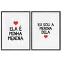 Kit 2 Quadros em Telas Canvas Ela é Minha Menina e Eu Sou a Menina Dela