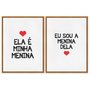 Kit 2 Quadros em Telas Canvas Ela é Minha Menina e Eu Sou a Menina Dela