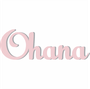Palavra Decorativa Ohana Lettering Para Parede - 6mm