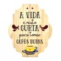 Placa Decorativa Cantinho do Café em Pinus A Vida é Muito Curta Para Tomar Cafés Ruins