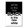 Placa Decorativa Preto e Branco White is New Black is New White