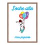 Quadro Decorativo Cachorrinho Com Balão Frase: "Sonhe Alto Meu Pequeno"