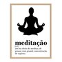 Quadro Decorativo Frase: "Meditação: Ato ou..."