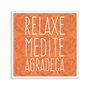 Quadro Decorativo Frase: "Relaxe Medite Agradeça"