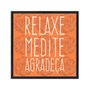 Quadro Decorativo Frase: "Relaxe Medite Agradeça"
