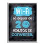 Quadro Decorativo Frase "Wi-Fi Só Depois de 20 Minunitos..."