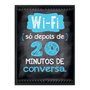 Quadro Decorativo Frase "Wi-Fi Só Depois de 20 Minunitos..."