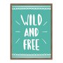 Quadro Decorativo Frase: "Wild and Free"