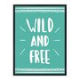 Quadro Decorativo Frase: "Wild and Free"