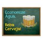 Quadro Decorativo Frases de Boteco - Economize àgua, Beba Cerveja!
