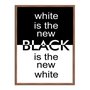 Quadro Decorativo Preto e Branco White is New Black is New White