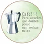 Quadro Decorativo Redondo Cafeteira Italiana Café Para Aqueles que Dormem Pouco Mas Sonham Muito