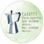 Quadro Decorativo Redondo Cafeteira Italiana Café Para Aqueles que Dormem Pouco Mas Sonham Muito