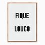 Quadro em Tela Canvas Fique Louco