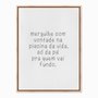 Quadro em Tela Canvas Mergulhe com Vontade na Piscina da Vida...
