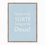 Quadro em Tela Canvas Nunca foi Sorte, Sempre foi Deus!