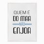 Quadro em Tela Canvas Quem é do Mar não Enjoa