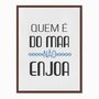 Quadro em Tela Canvas Quem é do Mar não Enjoa