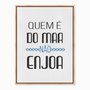 Quadro em Tela Canvas Quem é do Mar não Enjoa