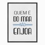 Quadro em Tela Canvas Quem é do Mar não Enjoa
