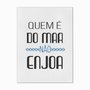 Quadro em Tela Canvas Quem é do Mar não Enjoa