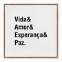 Quadro em Tela Canvas Vida & Amor & Esperança & Paz