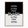 Quadro em Tela Canvas White is the New Black is the New White