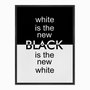 Quadro em Tela Canvas White is the New Black is the New White