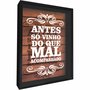 Quadro Porta Rolhas Antes só Vinho do Que Mal Acompanhado