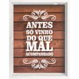 Quadro Porta Rolhas Antes só Vinho do Que Mal Acompanhado